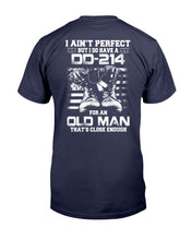 Load image into Gallery viewer, I Ain't Perfect But I Do Have A DD-214 For An Old Man That's Close Enough T-Shirt
