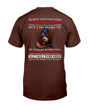 Load image into Gallery viewer, My Body Sometimes Feels Some But It Works But I Do Wake Up T-Shirt
