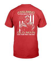 Load image into Gallery viewer, Assuming I'm Just An Old Man Was Your First Mistake T-Shirt
