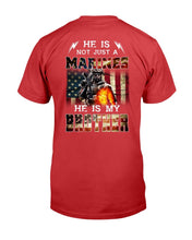 Load image into Gallery viewer, Marines Shirt He Is Not Just A Marines He Is My Brother T-Shirt
