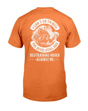 Load image into Gallery viewer, I Can't Go To Hell The Devil Still Has Restraining Order Against Me T-Shirt
