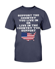 Load image into Gallery viewer, Support The Country You Live In The Country You Support T-Shirt
