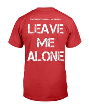 Load image into Gallery viewer, Dysfunctional Veteran Leave Me Alone T-Shirt
