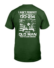 Load image into Gallery viewer, I Ain't Perfect But I Do Have A DD-214 For An Old Man That's Close Enough T-Shirt
