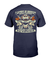 Load image into Gallery viewer, Iraq War Veteran It Cannot Be Inherited Nor Can It Be Purchased T-Shirt
