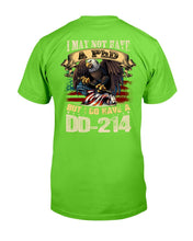 Load image into Gallery viewer, I May Not Have A PhD But I Do Have A DD-214 T-Shirt
