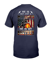Load image into Gallery viewer, Marines Shirt He Is Not Just A Marines He Is My Brother T-Shirt

