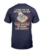 Load image into Gallery viewer, I Stand For The National Anthem Because Of Those Serving T-Shirt
