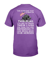Load image into Gallery viewer, For Everyone That Stomps On This Flag And Bring Back Our Heroes T-Shirt
