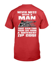 Load image into Gallery viewer, Never Mess With A Man That Can End Your Life From A Different Zip Code T-Shirt
