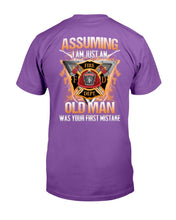 Load image into Gallery viewer, Firefighter Shirt Assuming I Am Just An Old Man Was Your First Mistake T-Shirt
