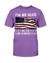 Load image into Gallery viewer, I'm No Hero But I've Stood Alongside A Few T-Shirt
