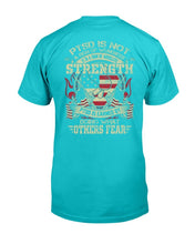 Load image into Gallery viewer, PTSD Is Not A Sign Of Weakness It Is A Sign Of Absolute Strength T-Shirt
