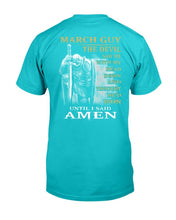 Load image into Gallery viewer, March Guy The Devil Saw Me With My Head Down Until I Said Amen T-Shirt

