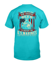 Load image into Gallery viewer, God Created Beer To Prevent The U.S. Marines From Taking Over The World T-Shirt
