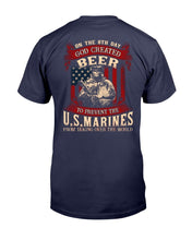 Load image into Gallery viewer, God Created Beer To Prevent The U.S. Marines From Taking Over The World T-Shirt
