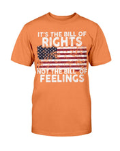 Load image into Gallery viewer, It's The Bill Of Rights Not The Bill Of Feelings T-Shirt
