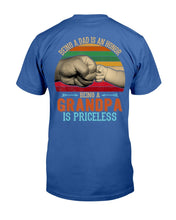 Load image into Gallery viewer, Being A Dad Is An Honor Being A Grandpa Is Priceless T-Shirt

