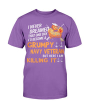 Load image into Gallery viewer, Grumpy Navy Veteran But Here I Am Killing It T-Shirt
