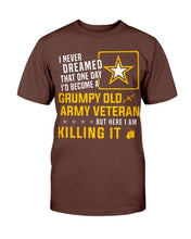 Load image into Gallery viewer, Grumpy Old Army Veteran But Here I Am Killing It T-Shirt

