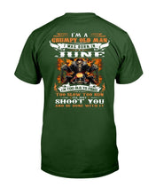 Load image into Gallery viewer, I'm A Grumpy Old Man I Was Born In June I'll Just Shoot You And Be Done With It T-Shirt

