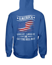 Load image into Gallery viewer, America Live It Love it Or Get The Hell Out Hoodies
