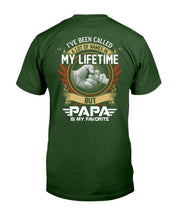 Load image into Gallery viewer, I've Been Called A Lot Of Names In My Life Time But Papa Is Favorite T-Shirt
