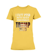 Load image into Gallery viewer, I Have PTSD Pretty Tired of Stupid Democrats Trump 2020 Ladies T-Shirt
