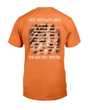 Load image into Gallery viewer, Hey Snowflake You Are Not Special T-Shirt
