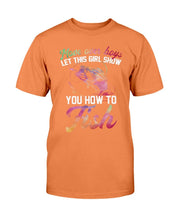 Load image into Gallery viewer, Move Over Boys Let This Girl Show You How To Fish T-Shirt

