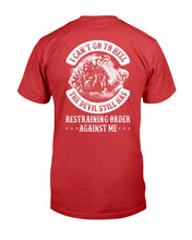 Load image into Gallery viewer, I Can't Go To Hell The Devil Still Has Restraining Order Against Me T-Shirt
