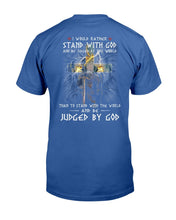 Load image into Gallery viewer, I Would Rather Stand With God And Be Judged By The World T-Shirt
