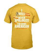 Load image into Gallery viewer, I Will Never Apologize For Being American T-Shirt
