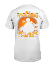 Load image into Gallery viewer, I'm A Vietnam Veteran I Had To Welcome Best Veteran Gift T-Shirt
