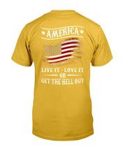 Load image into Gallery viewer, America Live It Love it Or Get The Hell Out T-Shirt
