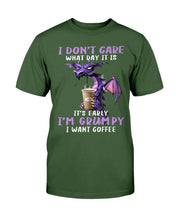Load image into Gallery viewer, I Don't Care What Day It Is It's Early I'm Grumpy I Want Coffee T-Shirt

