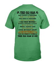 Load image into Gallery viewer, This Old Man Has Fought A Thousand Battles &amp; Is Still Standing T-Shirt
