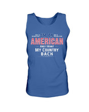 Load image into Gallery viewer, I Am An American And I Want My Country Back Tank
