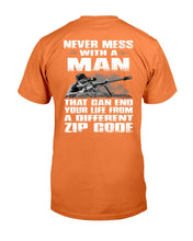 Load image into Gallery viewer, Never Mess With A Man That Can End Your Life From A Different Zip Code T-Shirt
