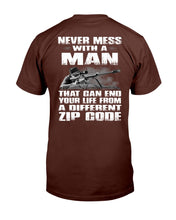 Load image into Gallery viewer, Never Mess With A Man That Can End Your Life From A Different Zip Code T-Shirt
