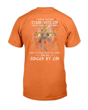 Load image into Gallery viewer, I Would Rather Stand With God And Be Judged By The World T-Shirt
