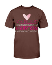 Load image into Gallery viewer, Mary Kay I Sell It, I Use It, I Love It T-Shirt
