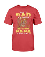 Load image into Gallery viewer, Being A Dad Is An Honor Being A Papa Is Priceless T-Shirt
