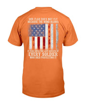 Load image into Gallery viewer, Our Flag Does Not Fly Because The Wind Blows Every Soldier T-Shirt

