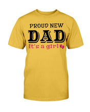 Load image into Gallery viewer, Proud New Dad, It's A Girl, Gift For Dad, Father T-Shirt
