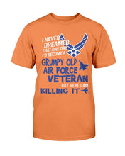 Load image into Gallery viewer, Grumpy Air Force Veteran - But Here I Am Killing It T-Shirt
