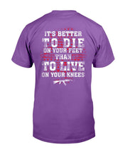 Load image into Gallery viewer, It's Better To Die On Your Feet Than To Live On Your Knees T-Shirt
