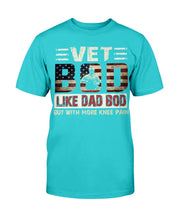 Load image into Gallery viewer, Vet Bod Like Dad Bod But With More Knee Pain T-Shirt
