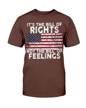 Load image into Gallery viewer, It's The Bill Of Rights Not The Bill Of Feelings T-Shirt

