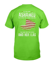 Load image into Gallery viewer, If You Are Ashamed To Stand By Your Colors You Had Better Seek Another Flag T-Shirt
